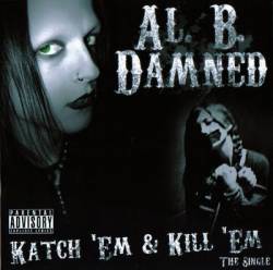 Al. B. Damned : Katch 'Em & Kill 'Em